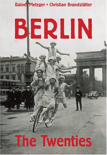 Imagen de archivo de Berlin: The Twenties a la venta por Goodwill Books