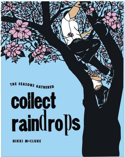 Imagen de archivo de Collect Raindrops: The Seasons Gathered a la venta por HPB Inc.