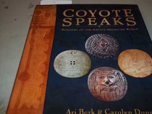 Coyote Speaks: Wonders of the Native American World (9780810993723) by Berk, Ari; Dunn, Carolyn