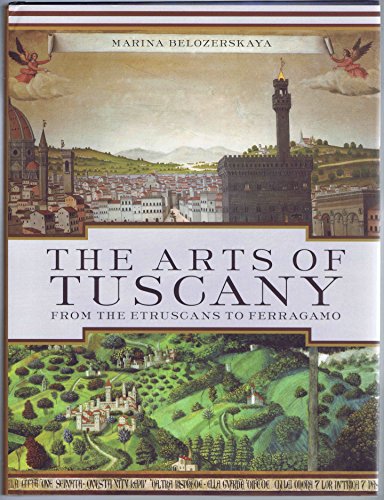 Stock image for The Arts of Tuscany: From the Etruscans to Ferragamo for sale by WorldofBooks