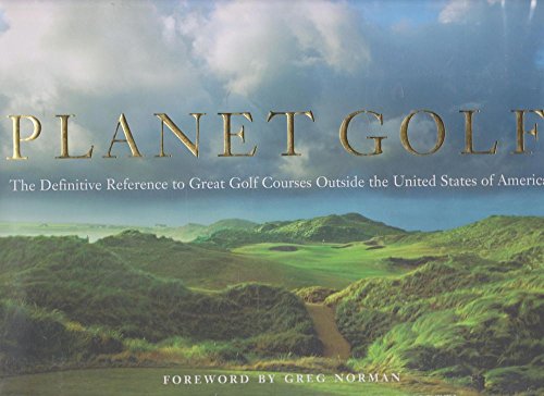 Stock image for Planet Golf: The Definitive Reference to Great Golf Courses Outside the United States of America for sale by ThriftBooks-Phoenix