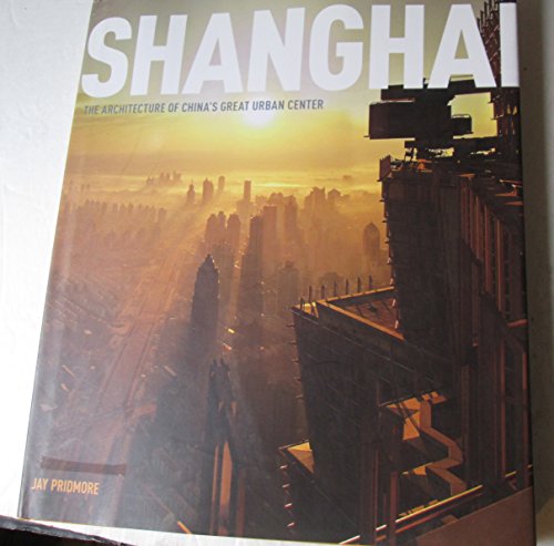 Beispielbild fr Shanghai : The Architecture of China's Great Urban Center zum Verkauf von Better World Books