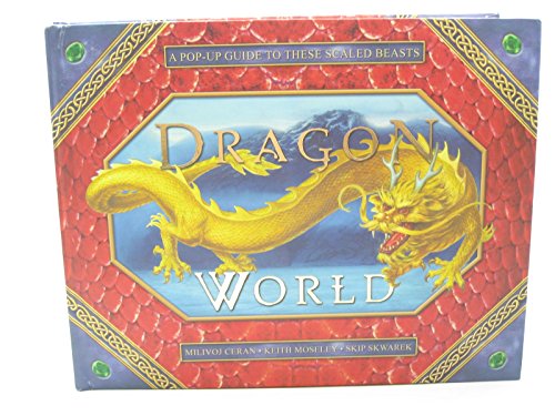 Dragon World: A Pop-Up Guide to These Scaled Beasts (9780810994560) by Moseley, Keith; Ceran, Milivoj; Skwarek, Skip
