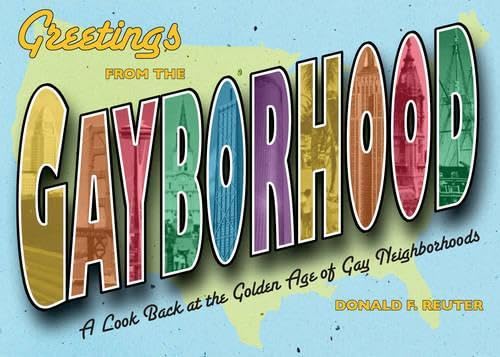 Stock image for Greetings from the Gayborhood: A Look Back at the Golden Age of Gay Neighborhoods for sale by SecondSale