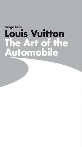 Louis Vuitton: The Art of the Automobile - Bellu, Serge: 9780810995512 -  AbeBooks