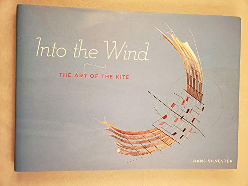 Imagen de archivo de Into the Wind: The Art of the Kite a la venta por More Than Words
