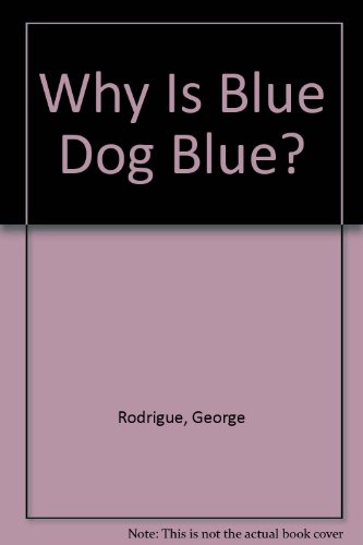 Imagen de archivo de Why is Blue Dog Blue? a la venta por Half Price Books Inc.