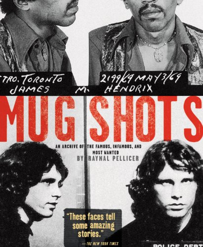 9780810996120: Mug Shots: An Archive of the Famous, Infamous, and Most Wanted