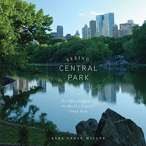 Stock image for Seeing Central Park : An Official Guide to the World's Greatest Urban Park for sale by Better World Books