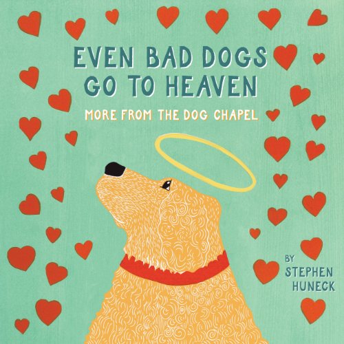 Stock image for Even Bad Dogs Go to Heaven: More from the Dog Chapel for sale by More Than Words