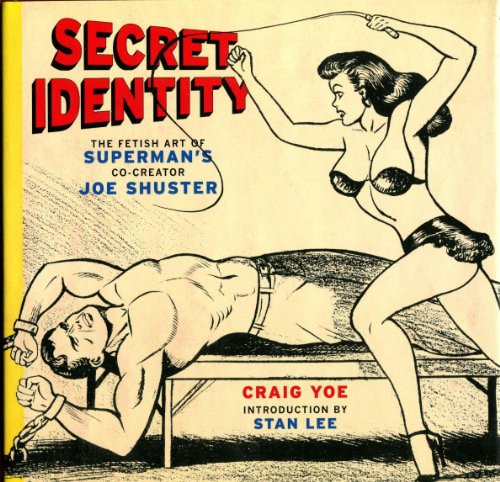 Imagen de archivo de Secret Identity: The Fetish Art of Superman's Co-Creator Joe Shuster a la venta por Books of the Smoky Mountains