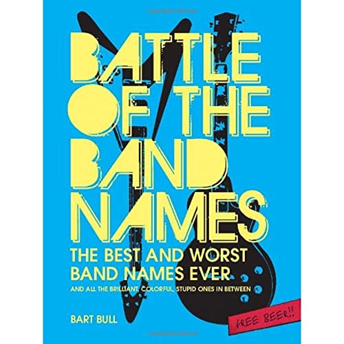 Immagine dell'editore per Battle of Band Names: The Best and Worst Band Names Ever (and All the Brilliant, Colorful, Stupid Ones in Between) venduto da Reuseabook