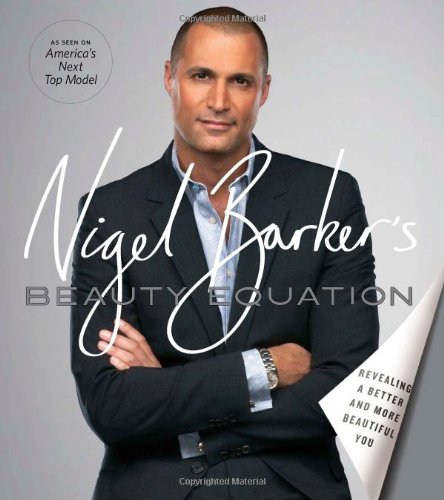 9780810996427: Nigel Barker's Beauty Equation: Revealing a Better and More Beautiful You