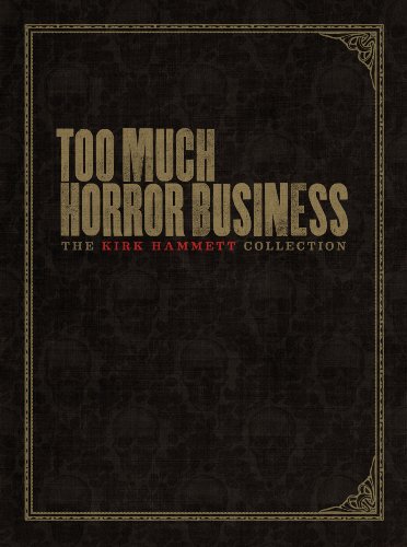 Too Much Horror Business (9780810996595) by Hammett, Kirk; Chirazi, Steffan