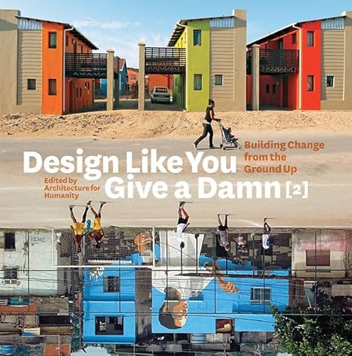 Imagen de archivo de Design Like You Give a Damn {2} : Building Change from the Ground Up a la venta por Better World Books: West