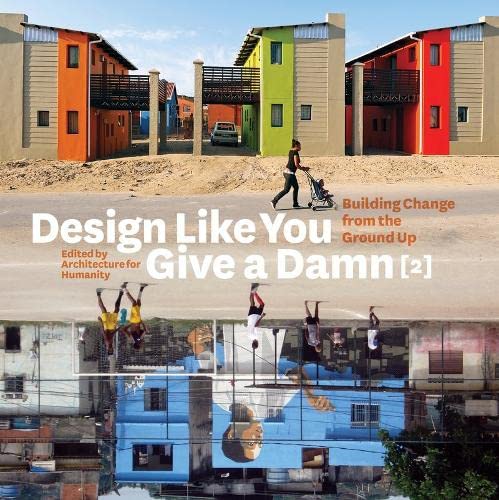 Stock image for Design Like You Give a Damn {2} : Building Change from the Ground Up for sale by Better World Books: West