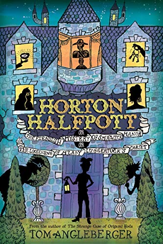 9780810997158: Horton Halfpott: Or, the Fiendish: Or, the Fiendish Mystery of Smugwick Manor; Or, the Loosening of M'lady Luggertuck's Corset