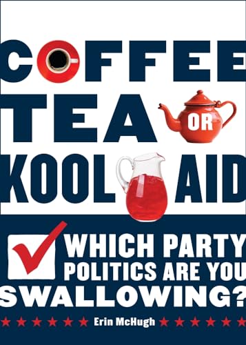9780810997608: Coffee, Tea, or Kool-Aid: Which Party Politics Are You Swallowing?