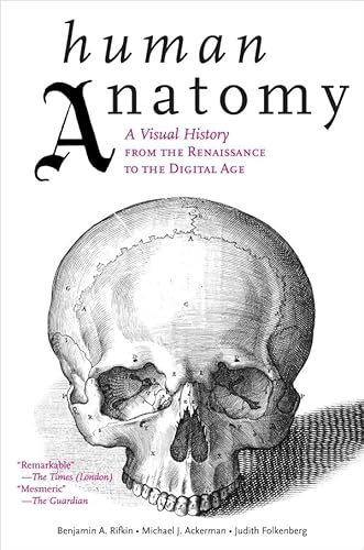 Stock image for Human Anatomy: A Visual History from the Renaissance to the Digital Age for sale by Decluttr