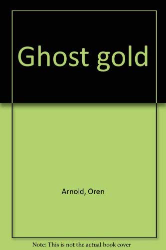 Beispielbild fr Ghost Gold zum Verkauf von Book Bear