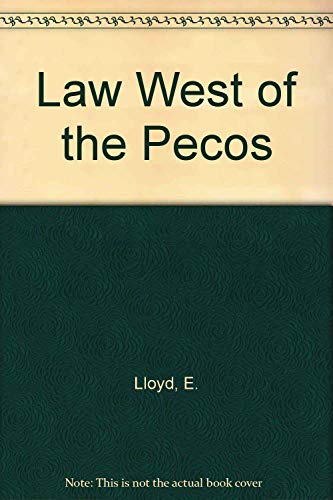 Stock image for Law West of the Pecos: The Story of Roy Bean (Revised and Enlarged Edition) for sale by Book Stall of Rockford, Inc.