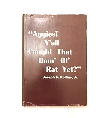 Imagen de archivo de Aggies! Y'all Caught That Dam' Ol' Rat Yet? a la venta por ThriftBooks-Dallas