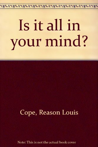 Stock image for Is It All in Your Mind? for sale by Better World Books