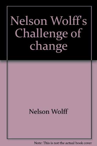 Imagen de archivo de Nelson Wolff's Challenge of change a la venta por Books From California