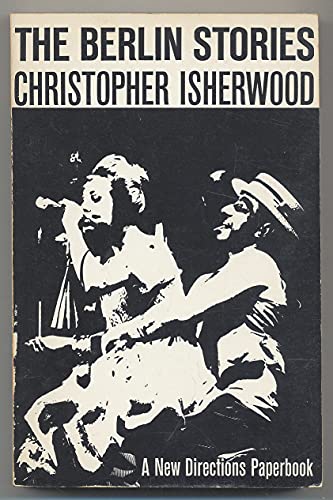 The Berlin Stories: The Last of Mr. Norris and Goodbye to Berlin (New Directions Books) - ChristopherIsherwood