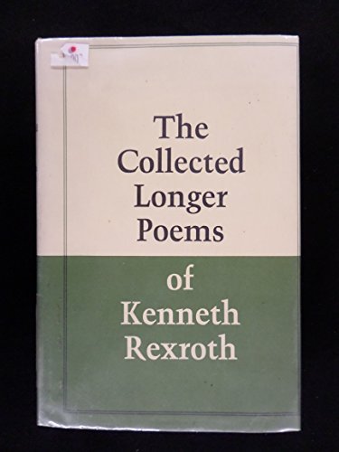 Beispielbild fr The Collected Longer Poems of Kenneth Rexroth zum Verkauf von GoldenWavesOfBooks