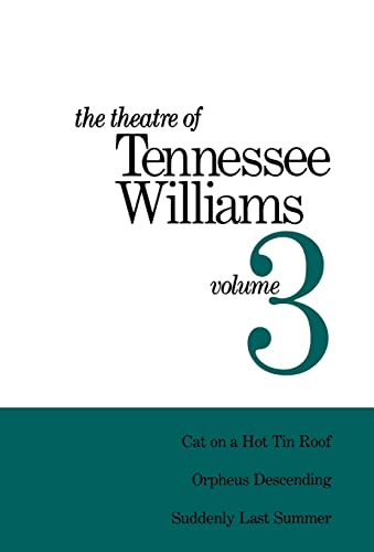 9780811204194: The Theatre of Tennessee Williams Volume III: Cat on a Hot Tin Roof, Orpheus Descending, Suddenly Last Summer: 3