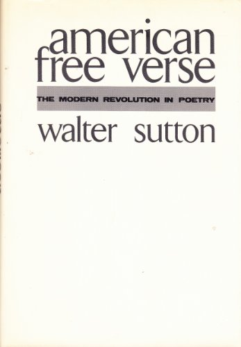 American free verse: The modern revolution in poetry - Sutton, Walter