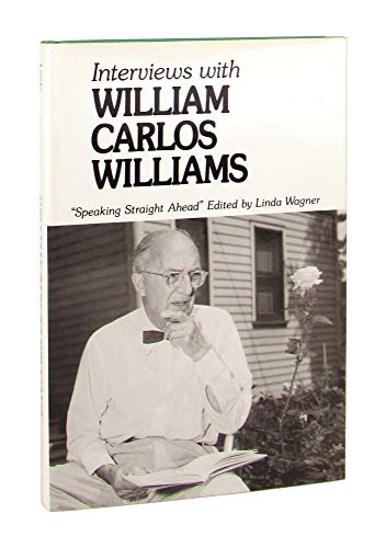 Stock image for Interviews with William Carlos Williams : Speaking Straight Ahead for sale by Better World Books