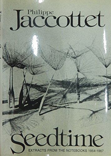 Seedtime: Extracts from The Notebooks 1954-67 (9780811206365) by Jaccottet, Phillipe