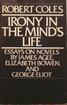 Beispielbild fr Irony in the Mind's Life: Essays on Novels by James Agee, Elizabeth Bowen, and George Eliot zum Verkauf von Wonder Book