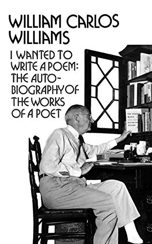 I Wanted to Write a Poem: The Autobiography of the Works of a Poet (New Directions Paperbook) (9780811207072) by Williams, William Carlos