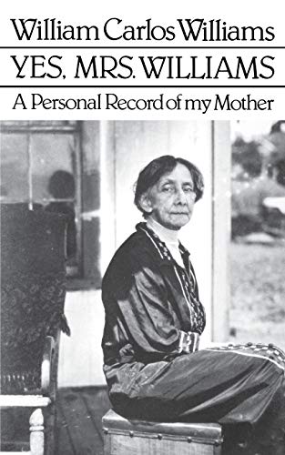 Stock image for Yes, Mrs. Williams: Poet's Portrait of his Mother