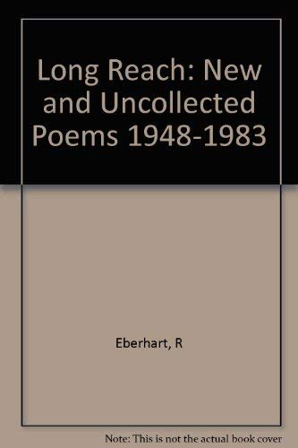 Beispielbild fr The Long Reach : New and Uncollected Poems, 1948-1984 zum Verkauf von Better World Books
