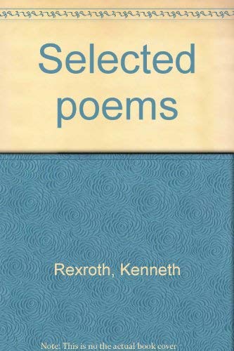 Selected poems (9780811209168) by Kenneth Rexroth; Bradford Morrow