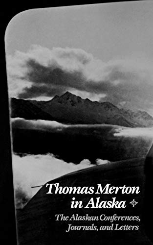9780811210386: Thomas Merton In Alaska: The Alaskan Conferences, Journals, and Letters (Prelude to the Asian Journal)