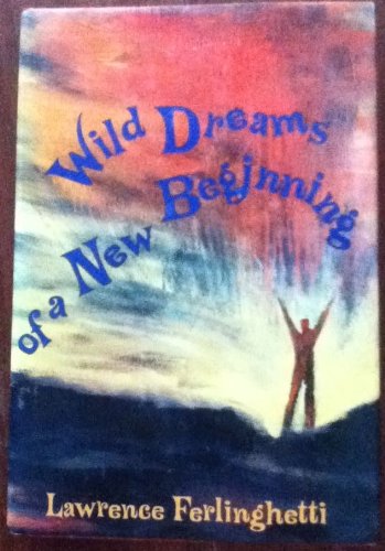 Stock image for Wild Dreams of a New Beginning : Including Landscapes of Living and Dying and Who Are We Now? for sale by Better World Books