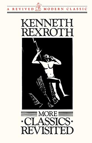 More Classics Revisited (Revived Modern Classic) (9780811210836) by Rexroth, Kenneth