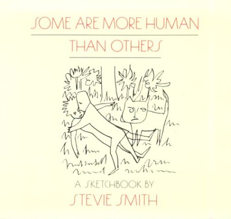 Some Are More Human Than Others: Drawings with Words - Smith, Stevie