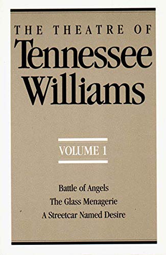 The Theatre of Tennessee Williams, Vol. 1: Battle of Angels / The Glass Menagerie / A Streetcar Named Desire - Tennessee Williams