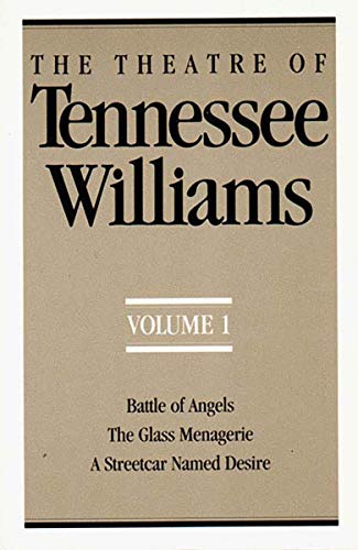 9780811211352: The Theatre of Tennessee Williams, Volume I – Angels, A Streetcar Named Desire, The Glass Menagerie V 1: Battle of Angels, the Glass Menagerie, a ... Desire (Theatre of Tennessee Williams Vol. I)