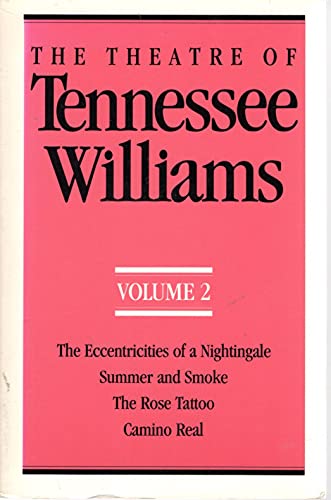 9780811211369: The Theatre of Tennessee Williams, Volume 2: Eccentricities of a Nightingale, Summer and Smoke, The Rose Tattoo, Camino Real: The Eccentricities of a ... and Smoke, the Rose Tattoo, Camino Real