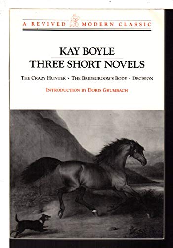 Imagen de archivo de Three Short Novels : The Crazy Hunter, The Bridegroom's Body, Decision a la venta por Better World Books
