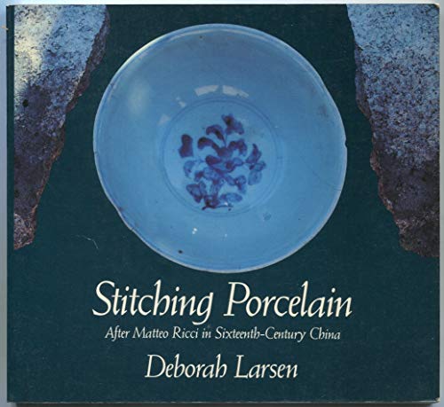 Beispielbild fr Stitching Porcelain: After Matteo Ricci in 16th Century China zum Verkauf von Black and Read Books, Music & Games