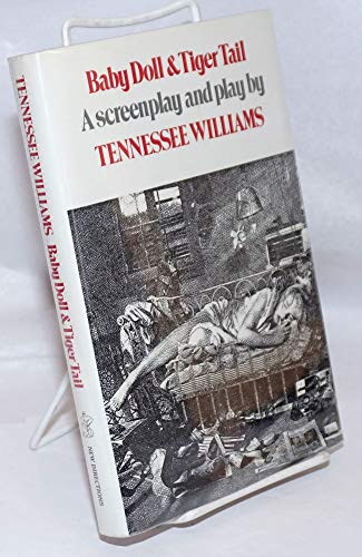 Baby Doll and Tiger Tail: A Screenplay and Play by Tennessee Williams - WILLIAMS, Tennessee