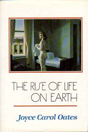 The Rise of Life on Earth [SIGNED COPY] - Oates, Joyce Carol